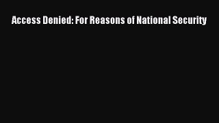 Download Access Denied: For Reasons of National Security PDF Free