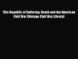 Read This Republic of Suffering: Death and the American Civil War (Vintage Civil War Library)