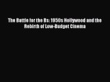 Download Books The Battle for the Bs: 1950s Hollywood and the Rebirth of Low-Budget Cinema