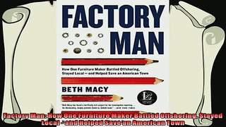 complete  Factory Man How One Furniture Maker Battled Offshoring Stayed Local  and Helped Save an