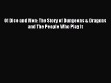 Read Of Dice and Men: The Story of Dungeons & Dragons and The People Who Play It PDF Online