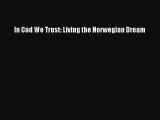Download In Cod We Trust: Living the Norwegian Dream PDF Online