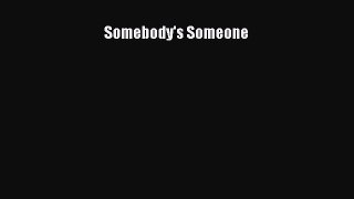 Read Somebody's Someone Ebook Free