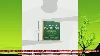 behold  Policy Patrons Philanthropy Education Reform and the Politics of Influence Educational