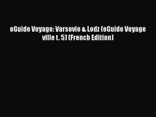 PDF eGuide Voyage: Varsovie & Lodz (eGuide Voyage ville t. 5) (French Edition)  Read Online