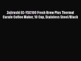 Buy Now Zojirushi EC-YSC100 Fresh Brew Plus Thermal Carafe Coffee Maker 10 Cup Stainless Steel/Black