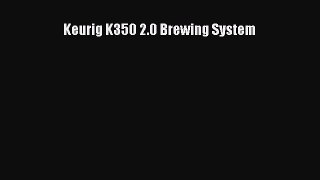 Buy Now Keurig K350 2.0 Brewing System