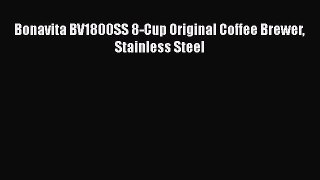 Most PopularBonavita BV1800SS 8-Cup Original Coffee Brewer Stainless Steel