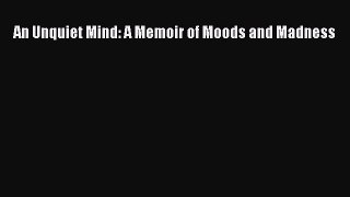 Read An Unquiet Mind: A Memoir of Moods and Madness Ebook Free