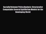 Read Socially Relevant Policy Analysis: Structuralist Computable General Equilibrium Models