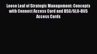 Download Loose Leaf of Strategic Management: Concepts with Connect Access Card and BSG/GLO-BUS