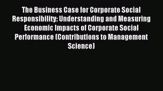 Read The Business Case for Corporate Social Responsibility: Understanding and Measuring Economic