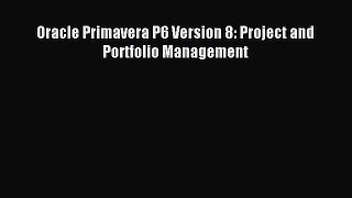 Download Oracle Primavera P6 Version 8: Project and Portfolio Management Ebook Free