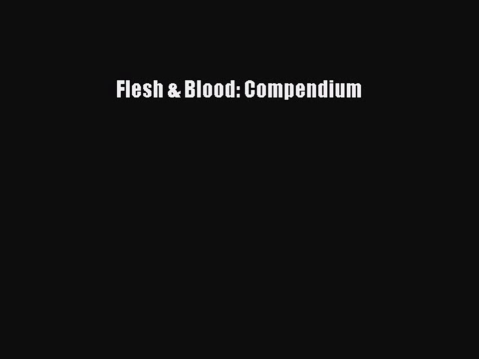 Read Books Flesh & Blood: Compendium PDF Online