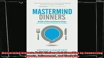 different   Mastermind Dinners Build Lifelong Relationships by Connecting Experts Influencers and