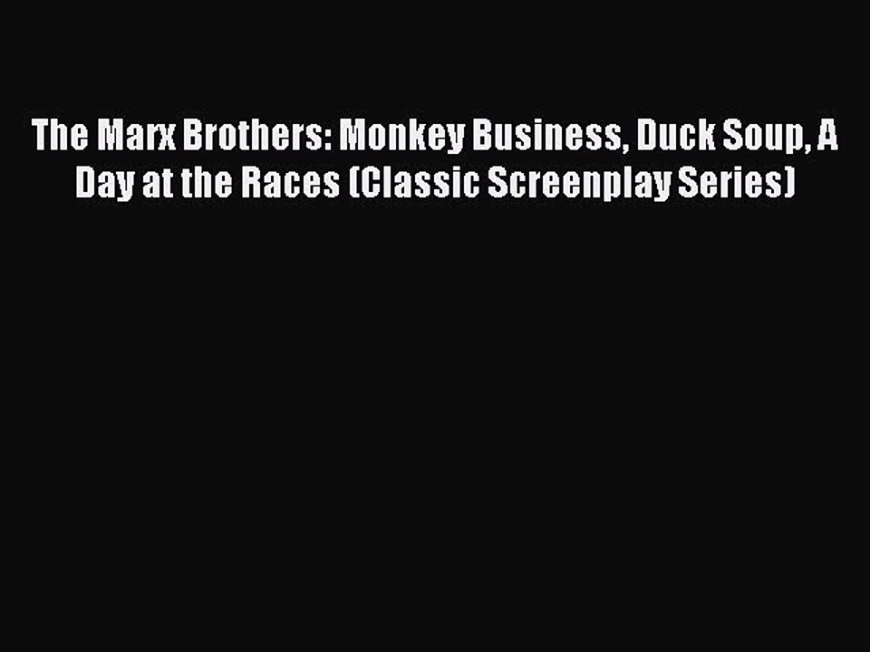 Download Books The Marx Brothers: Monkey Business Duck Soup A Day at the Races (Classic Screenplay