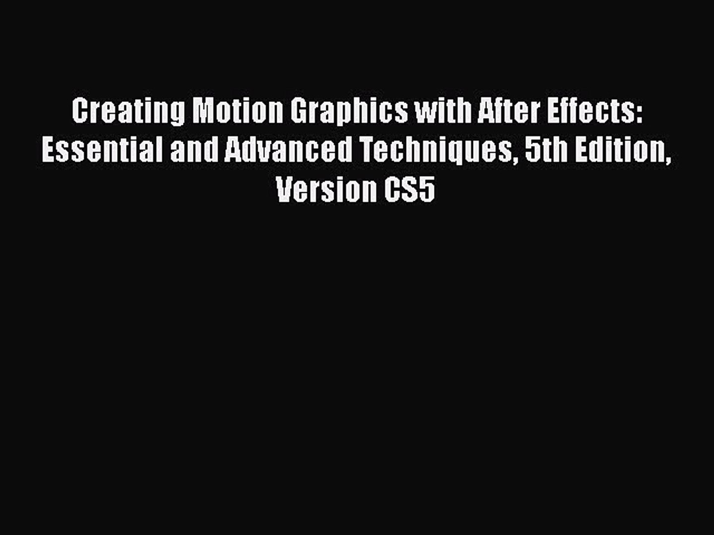 ⁣Read Books Creating Motion Graphics with After Effects: Essential and Advanced Techniques 5th