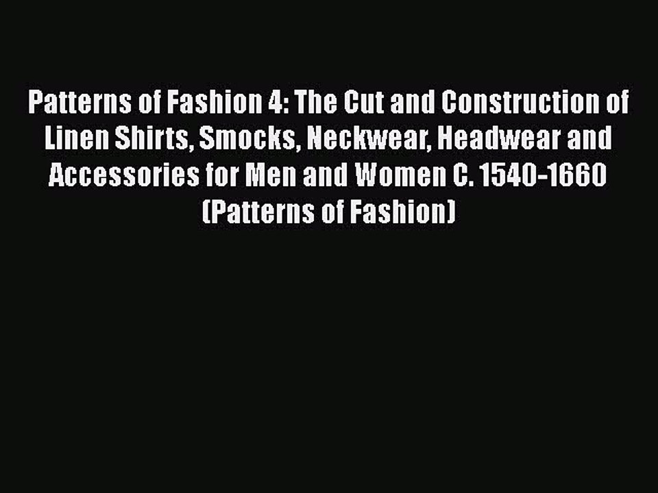 Read Books Patterns of Fashion 4: The Cut and Construction of Linen Shirts Smocks Neckwear
