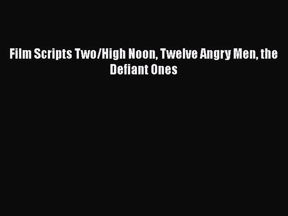 Read Books Film Scripts Two/High Noon Twelve Angry Men the Defiant Ones E-Book Free