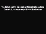 Read The Collaborative Enterprise: Managing Speed and Complexity in Knowledge-Based Businesses