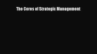 Download The Cores of Strategic Management PDF Online