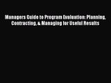 Read Managers Guide to Program Evaluation: Planning Contracting & Managing for Useful Results