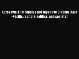 Read Books Kurosawa: Film Studies and Japanese Cinema (Asia-Pacific : culture politics and