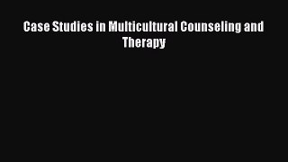 Download Case Studies in Multicultural Counseling and Therapy PDF Free