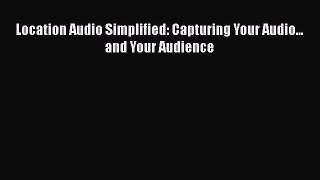 Download Books Location Audio Simplified: Capturing Your Audio... and Your Audience ebook textbooks