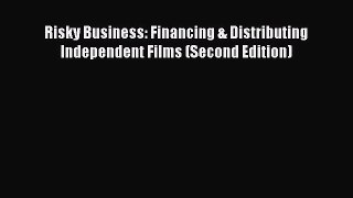 Download Books Risky Business: Financing & Distributing Independent Films (Second Edition)