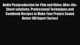 Read Books Audio Postproduction for Film and Video: After-the-Shoot solutions Professional