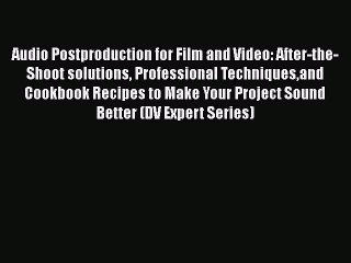 Read Books Audio Postproduction for Film and Video: After-the-Shoot solutions Professional