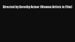 Download Books Directed by Dorothy Arzner (Women Artists in Film) E-Book Download