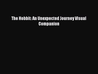 Read Books The Hobbit: An Unexpected Journey Visual Companion E-Book Free