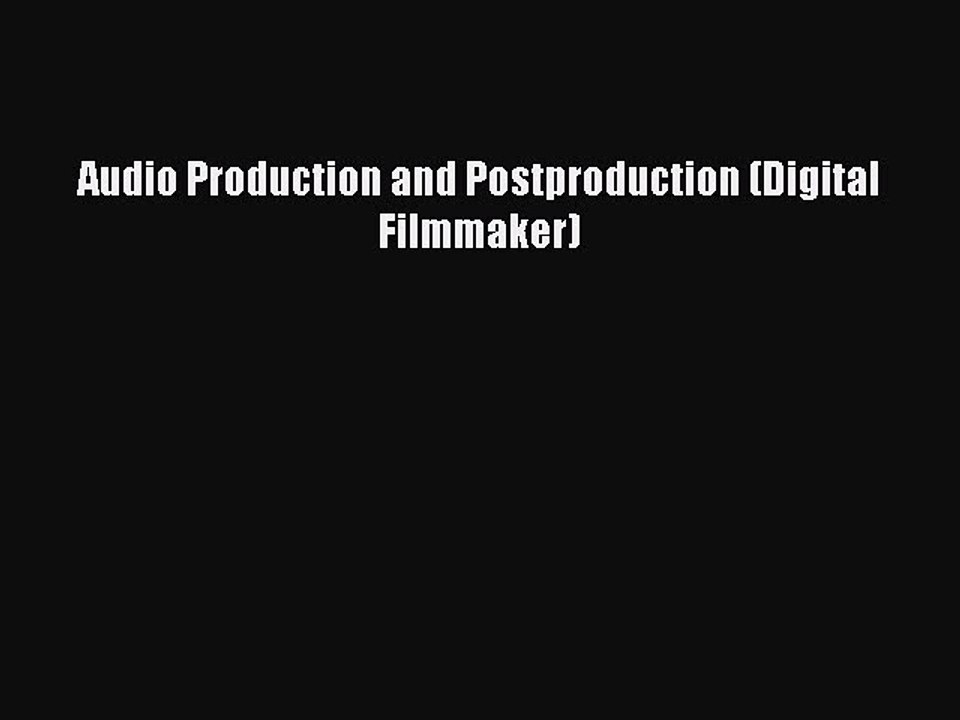 Download Books Audio Production and Postproduction (Digital Filmmaker) E-Book Download