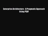 Read Enterprise Architecture - A Pragmatic Approach Using PEAF PDF Online