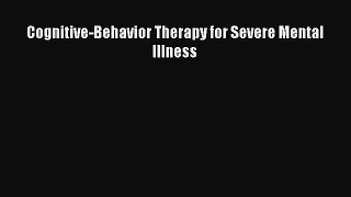 Read Cognitive-Behavior Therapy for Severe Mental Illness Ebook Free