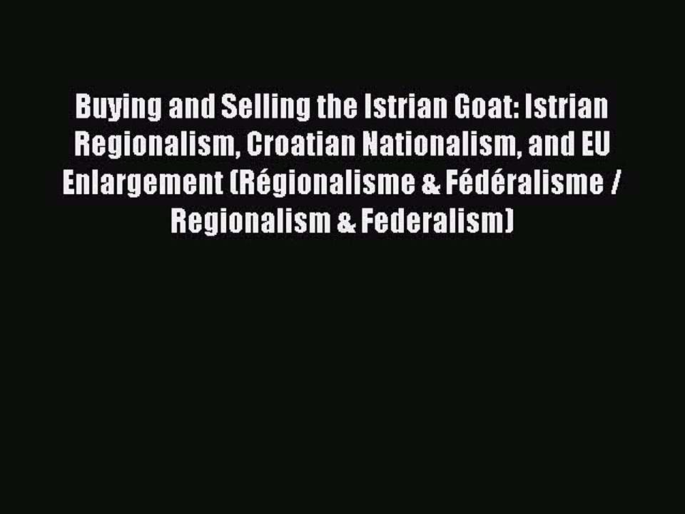 [PDF] Buying and Selling the Istrian Goat: Istrian Regionalism Croatian Nationalism and EU