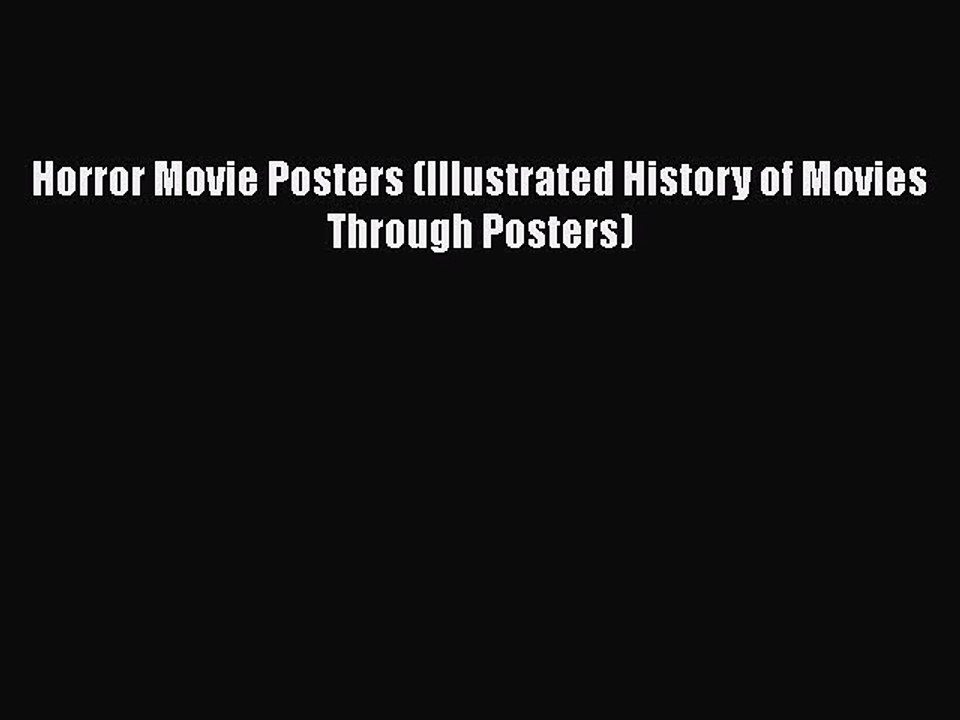 Read Books Horror Movie Posters (Illustrated History of Movies Through Posters) E-Book Free