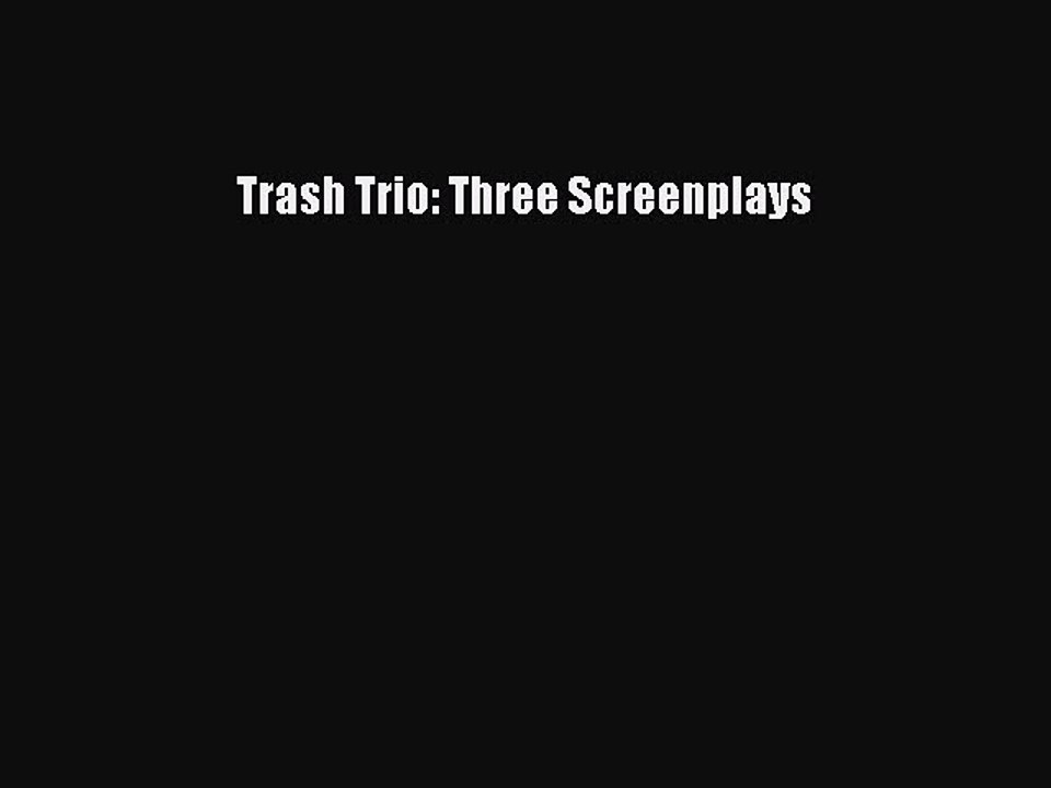 Read Books Trash Trio: Three Screenplays ebook textbooks