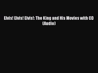 Read Books Elvis! Elvis! Elvis!: The King and His Movies with CD (Audio) Ebook PDF