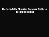 Read The Eighty-Dollar Champion: Snowman The Horse That Inspired a Nation PDF Online