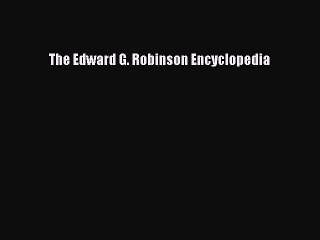 Read Books The Edward G. Robinson Encyclopedia E-Book Free