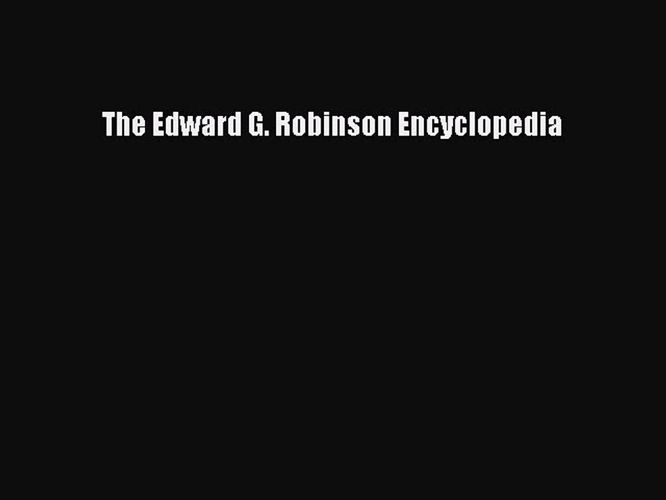 Read Books The Edward G. Robinson Encyclopedia E-Book Free