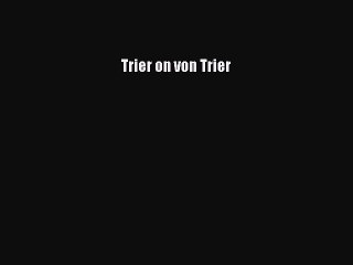 Read Books Trier on von Trier ebook textbooks