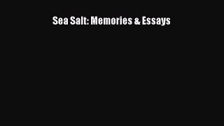 Read Books Sea Salt: Memories & Essays E-Book Free