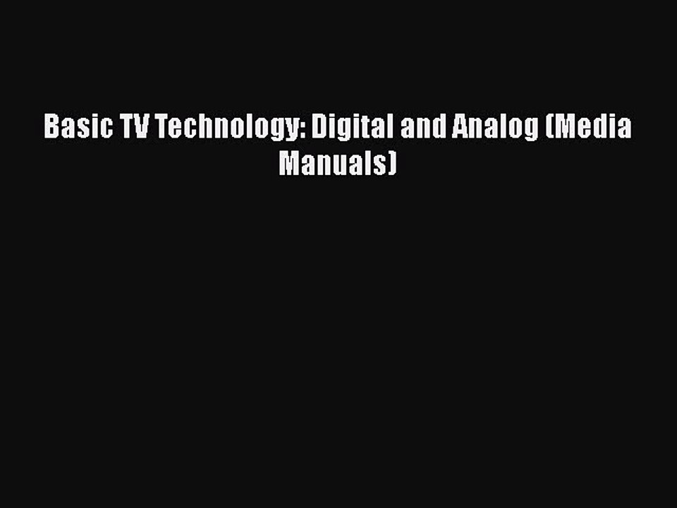 Read Books Basic TV Technology: Digital and Analog (Media Manuals) ebook textbooks