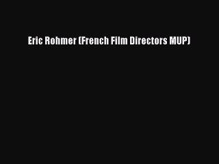 Download Books Eric Rohmer (French Film Directors MUP) E-Book Free