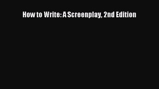 Read Books How to Write: A Screenplay 2nd Edition ebook textbooks
