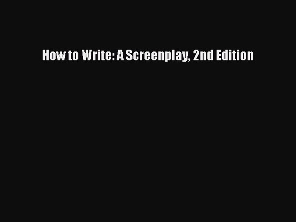 Read Books How to Write: A Screenplay 2nd Edition ebook textbooks